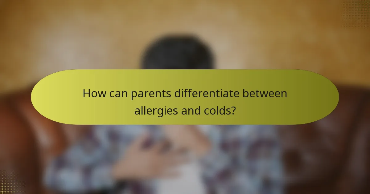 How can parents differentiate between allergies and colds?
