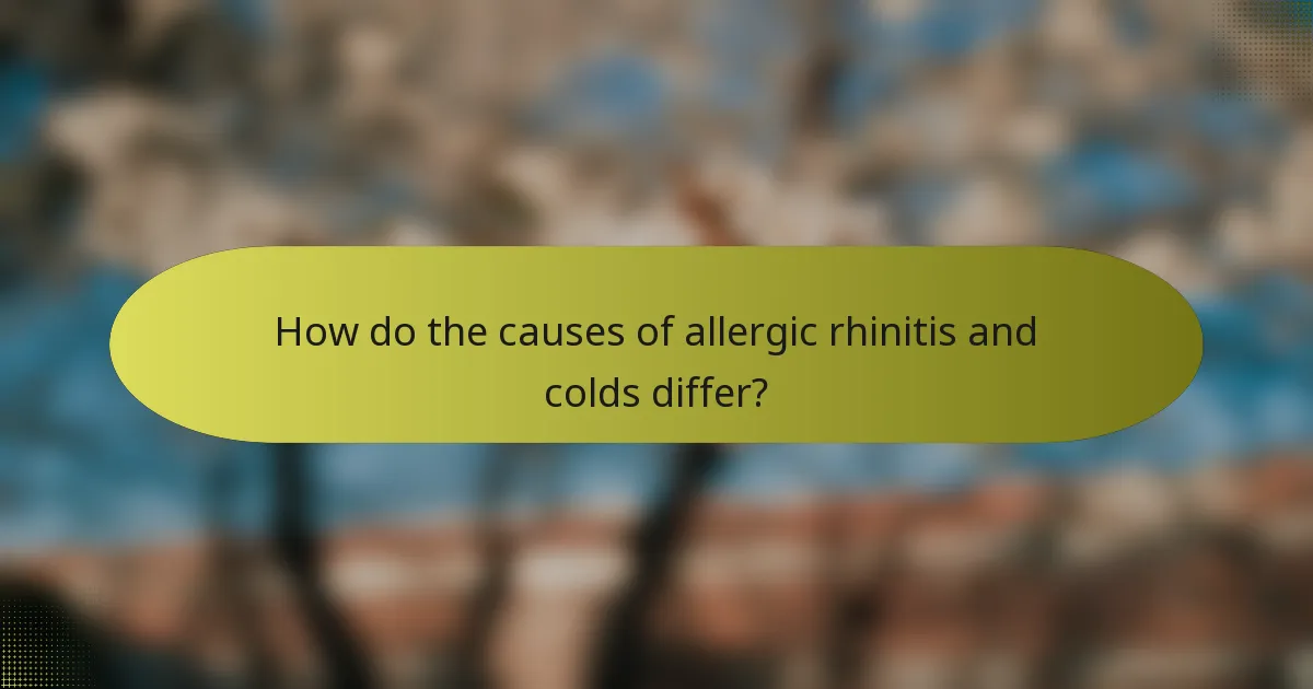 How do the causes of allergic rhinitis and colds differ?