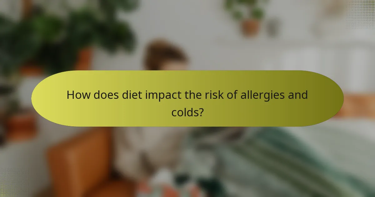 How does diet impact the risk of allergies and colds?
