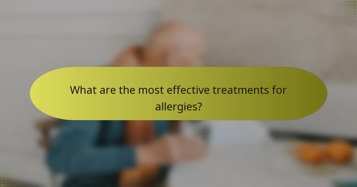 What are the most effective treatments for allergies?