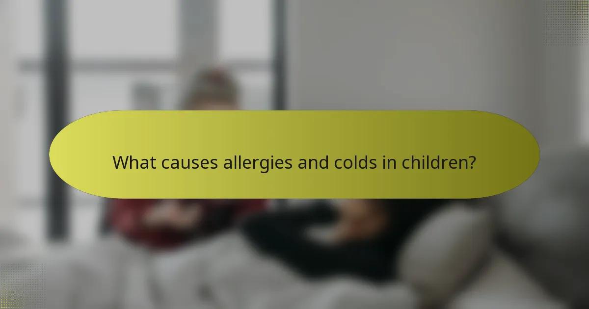 What causes allergies and colds in children?