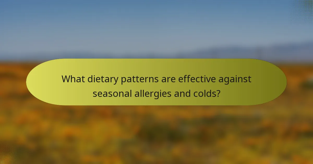 What dietary patterns are effective against seasonal allergies and colds?