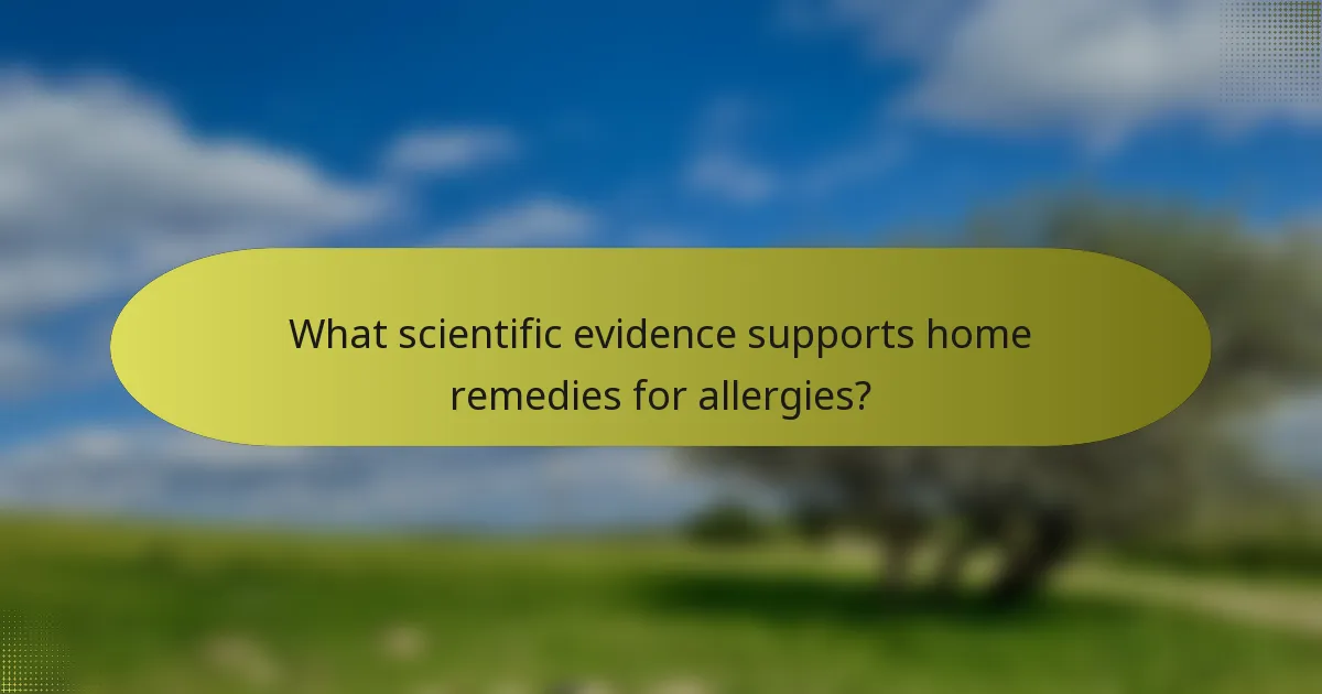 What scientific evidence supports home remedies for allergies?