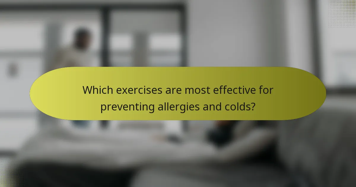 Which exercises are most effective for preventing allergies and colds?